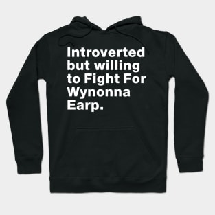 Introvert willing to Fight For Wynonna Earp  - #FightForWynonna Hoodie
